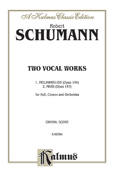 Two Vocal Works : Messe, Op. 147 and Neujahrslied, Op. 144 For Soli, Chorus & Orchestra.