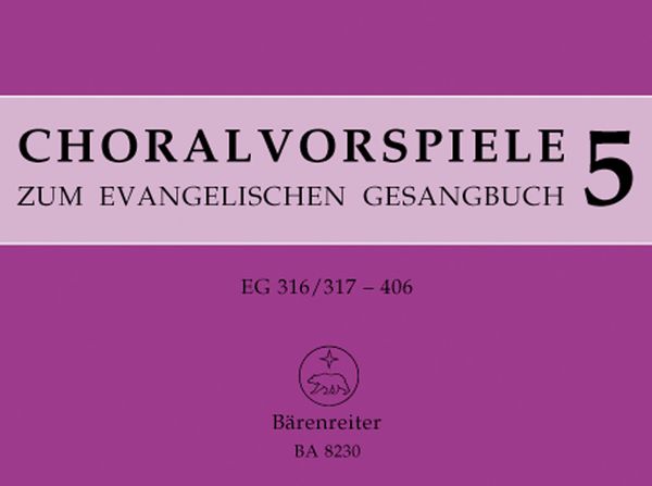 Choralvorspiele Zum Evangelischen Gesangbuch, Band 5 : For Organ / edited by Juergen Bonn.