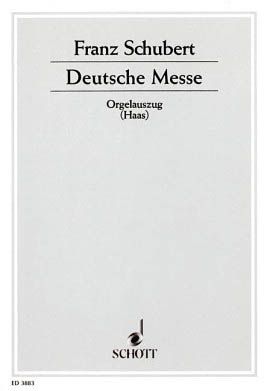 Deutsche Messe : Orgelauszug / Ed. by Joseph Haas.
