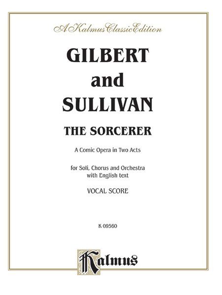 Sorcerer - A Comic Opera In Two Acts : For Soli, Chorus & Orchestra - Piano reduction.