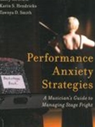 Performance Anxiety Strategies : A Musician's Guide To Managing Stage Fright.