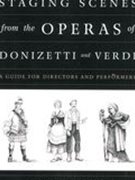 Staging Scenes From The Operas of Donizetti and Verdi : A Guide For Directors and Performers.