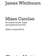 Missa Carolae : Mixed Voices, Organ and (Optional) Piccolo (2004, Rev. 2012).