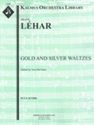 Gold and Silver Waltzes : For Orchestra - Full Score.