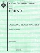 Gold and Silver Waltzes : For Orchestra - Full Score.