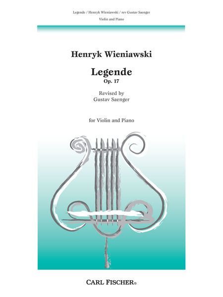 Legende, Op. 17 : For Violin & Piano / edited by Gustave Saenger.