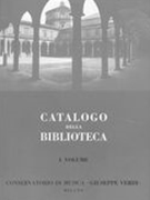 Conservatorio Di Musica Giuseppe Verdi : Catalogo Della Biblioteca, Vol. 1.