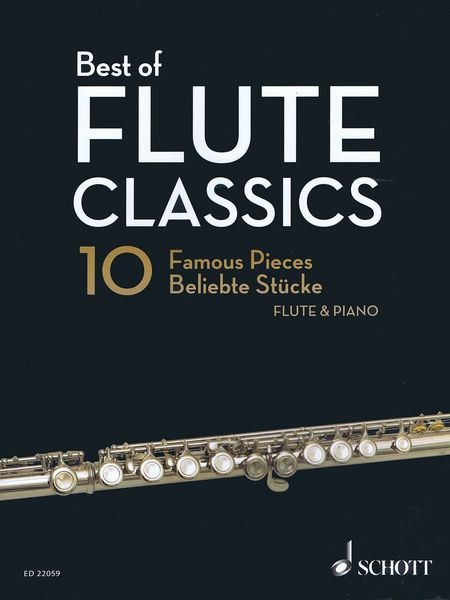 Best of Flute Classics : 10 Famous Pieces For Flute and Piano / edited by Gefion Landgraf.
