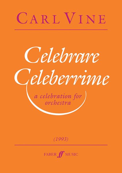 Celebrare Celeberrime : A Celebration For Orchestra.