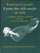 Primo Libro Delle Musiche Of 1618 : A Modern Critical Edition Of The Secular Monodies.