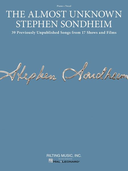 Almost Unknown Stephen Sondheim : 39 Previously Unpublished Songs From 17 Shows and Films.