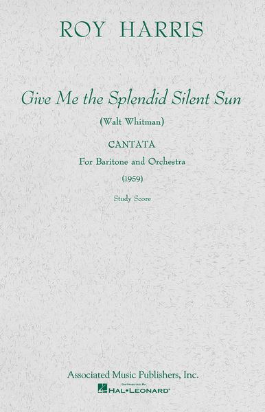 Give Me The Splendid Silent Sun (1959) : Cantata For Baritone & Orchestra.