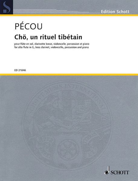 Chö, Un Rituel Tibétain : For Alto Flute, Bass Clarinet, Violoncello, Percussion & Piano (1993-98).