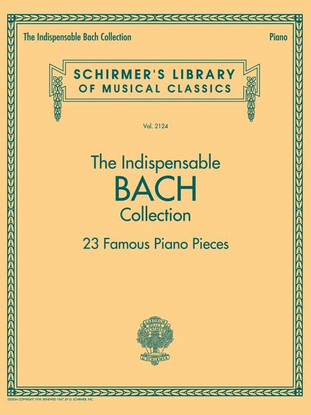 Indispensable Bach Collection : 23 Famous Piano Pieces.