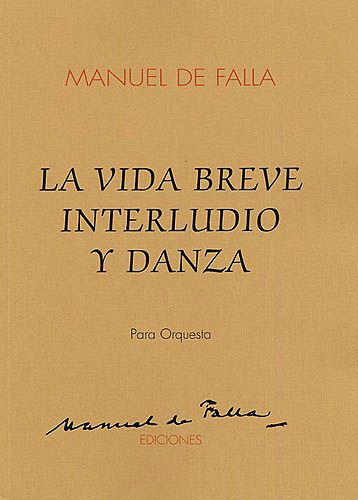 Vida Breve - Interludio Y Danza : Para Orquesta.