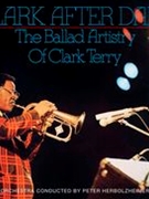 Clark After Dark : The Ballad Artistry of Clark Terry.