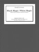 Black Magic/White Magic : Song Cycle For Soprano and Seven Players.