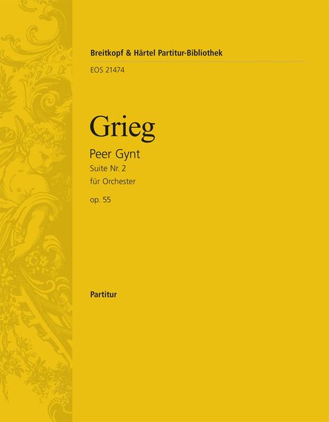 Peer Gynt Suite Nr. 2, Op. 55 : Für Orchester / edited by Richard Clarke.