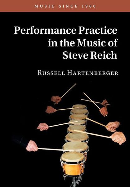 Performance Practice In The Music of Steve Reich.