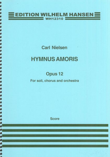Hymnus Amoris, Op. 12 : For Soli, Chorus and Orchestra.