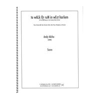 To Walk Or Run In West Harlem : For Flute, Clarinet, Violin, Cello, Piano, Vibraphone and Drumset.