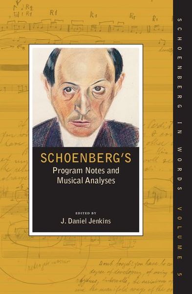Schoenberg's Program Notes and Music Analyses / edited by J. Daniel Jenkins.