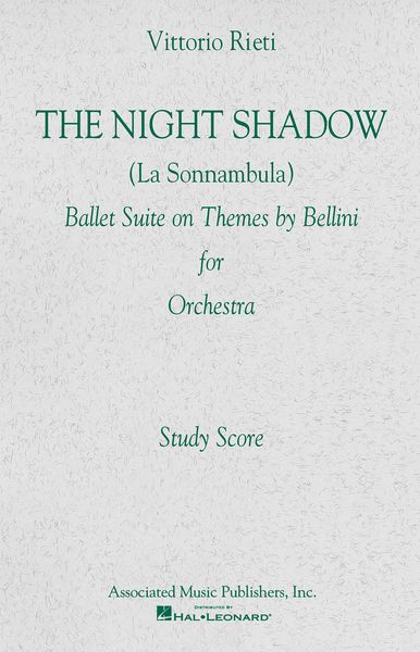 The Night Shadow - Ballet Suite On Themes by Bellini : For Orchestra.