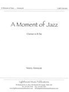 Moment of Jazz : For Clarinet In B Flat.