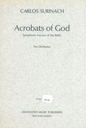 Acrobats of God - Symphonic Version of The Ballet : For Orchestra.