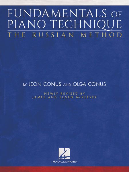 Fundamentals of Piano Technique - The Russian Method / Revised by James and Susan Mckeever.