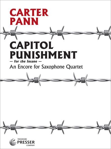 Capitol Punishment - For The Insane : An Encore For Saxophone Quartet (2014).