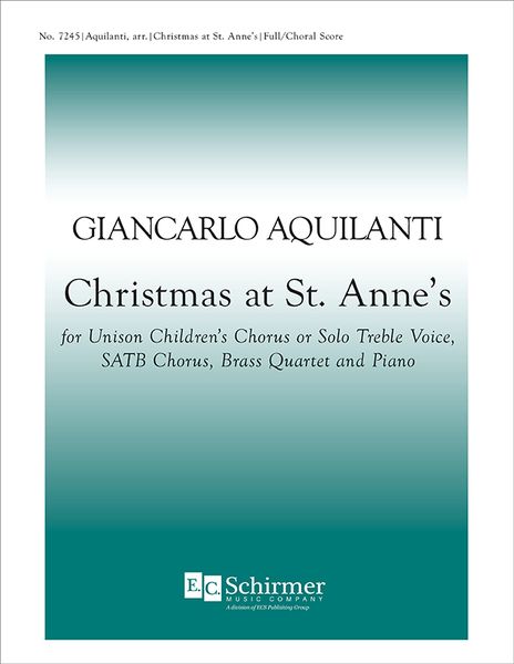 Christmas At St. Anne's : For Children's Chorus, SATB, Brass Quartet and Piano.