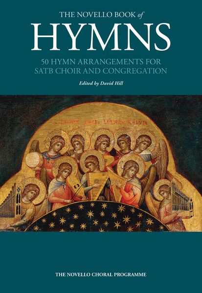 Novello Book of Hymns : 50 Hymn Arrangements For SATB Choir and Congregation / Ed. David Hill.