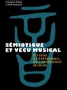 Sémiotique Et Vécu Musical : Du Sens à L’Expérience, De L’Expérience Au Sens.