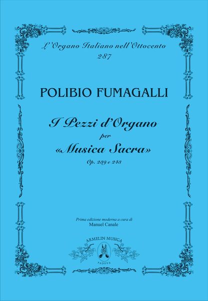 I Pezzi d'Organo Per Musica Sacra, Op 239 E 243 / edited by Manuel Canale.