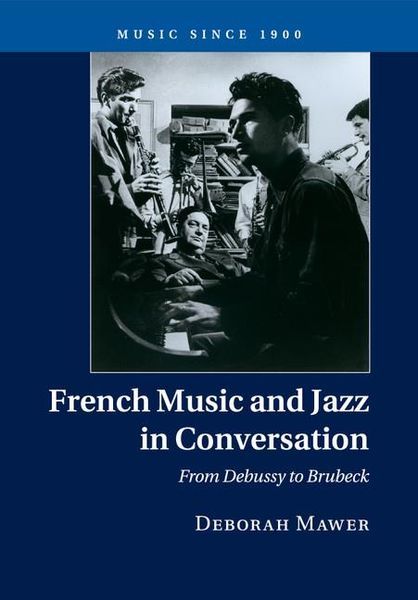 French Music and Jazz In Conversation : From Debussy To Brubeck.