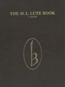 M. L. Lute Book, C. 1610-40.