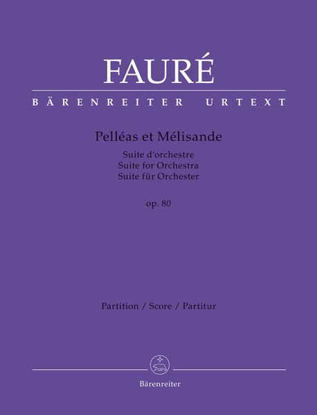 Pelléas Et Mélisande, Op. 80 : Suite d'Orchestre / edited by Robin Tait.