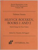 Musyck Boexken, Books 1 and 2 : Dutch Songs For Four Voices / Ed. by Timothy Mctaggart.