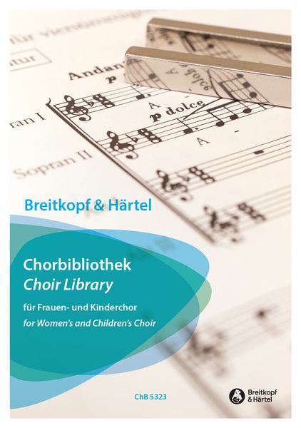 Chorbibliothek = Choir Library : For Women's and Children's Choir.