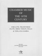 Chamber Music of The 18th Century For Lute, Transverse Flute, Oboe, Violin, Cello & Viola Da Gamba.