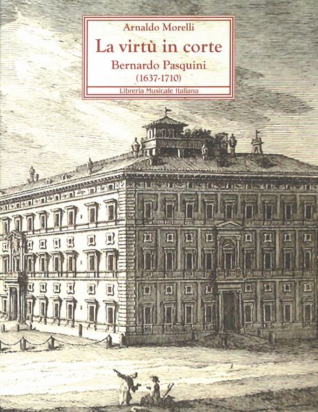 Virtù In Corte : Bernardo Pasquini (1637-1710).