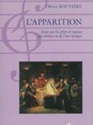 Apparition : Essai Sur Les Effets et Enjeux Du Théâtre et De l'Art Lyrique.