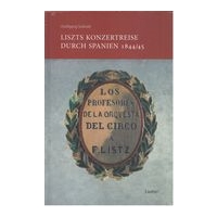 Liszts Konzertreise Durch Spanien 1844/45.
