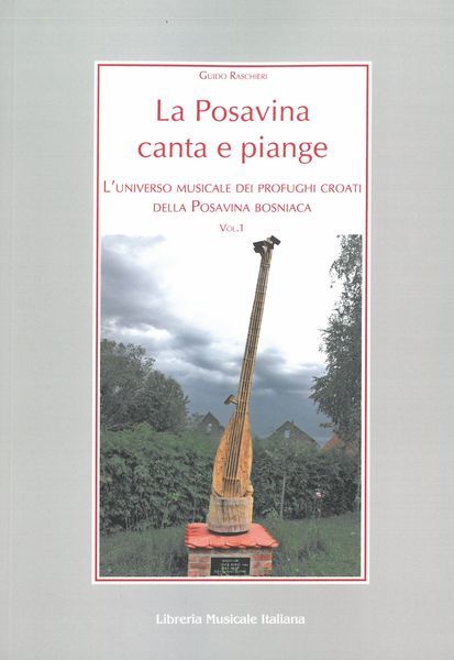 Posavina Canta E Piange, Vol. 1 : l'Universo Musicale Dei Profughi Croati Della Posavina Bosniaca.