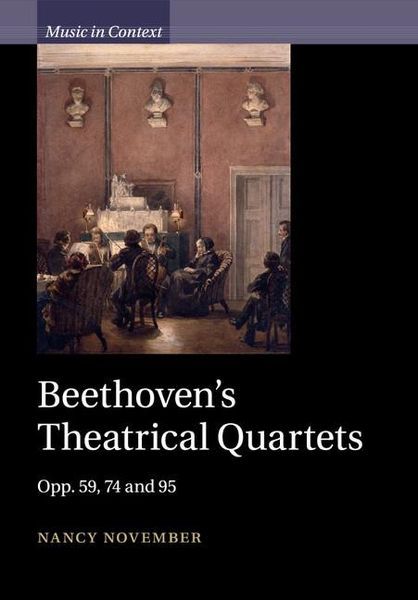 Beethoven's Theatrical Quartets, Opp. 59, 74 and 95.