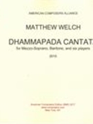 Dhammapada Cantata : For Mezzo-Soprano, Baritone and Six Players (2015).