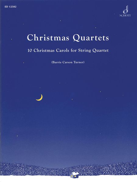 Christmas Quartets : 10 Christmas Carols For String Quartet / edited by Barrie C. Turner.