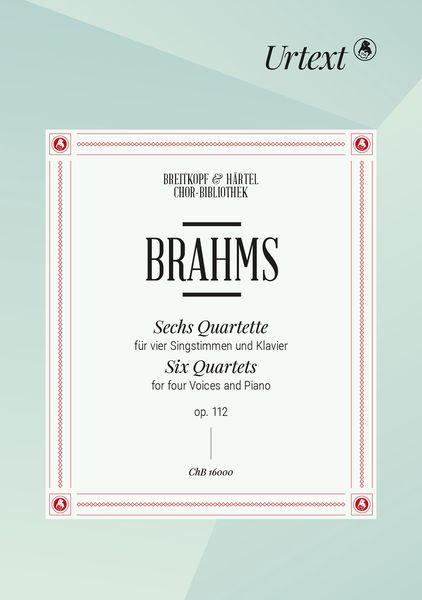 Sechs Quartette, Op. 112 : Für Vier Singstimmen und Klavier / edited by Bernd Wiechert.