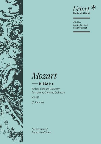Missa In C-Moll, K. 427 : Für Soli, Chor und Orchester / Completed and edited by Clemens Kemme.